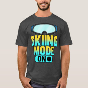 Funny Skiing Mode on Skier Snowboard Winter T-shirt