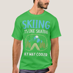 Funny Skiing Skier Ski Snow Mountain gles T-shirt