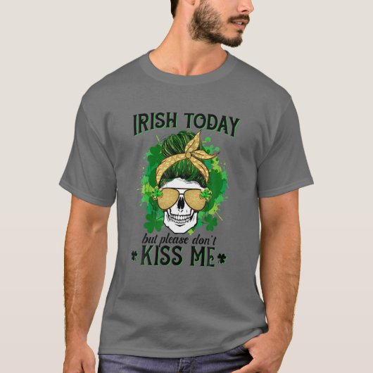 Funny Skull Messy Bun Irish Today, maar alsjeblief T-shirt (Voorkant)