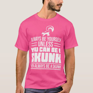 Funny Skunk Squad Be A Skunk Spirit Animal Skunks T-shirt