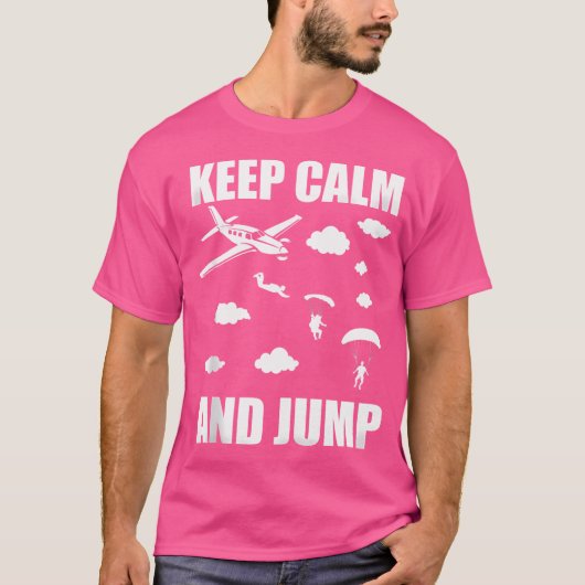 Funny Skydive Keep Calm en Jump Skydiver Skydivin T-shirt (Voorkant)