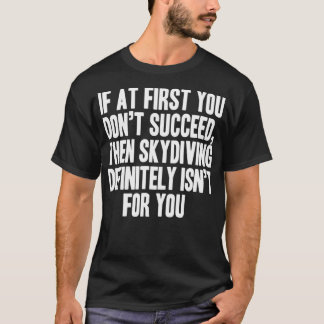 Funny Skydiving parachute skydiver gift  T-shirt