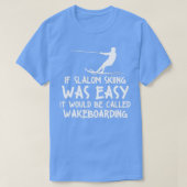 Funny Slalom Waterskiing Wakeboard Ski Style T-shirt (Design voorkant)
