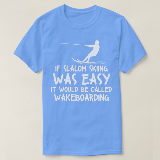 Funny Slalom Waterskiing Wakeboard Ski Style T-shirt (Design voorkant)