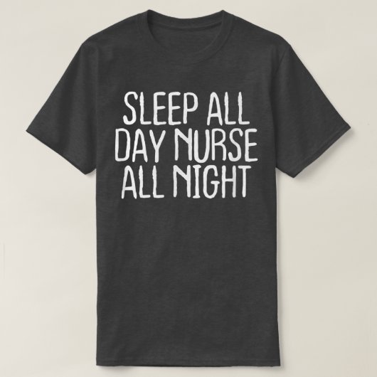 Funny Sleep All Day Nurse All Night  T-shirt (Design voorkant)