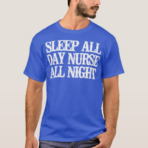 Funny Sleep de hele dag zuster de hele nacht T-shirt