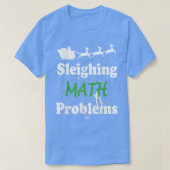 Funny Sleighing wiskunde Probleem Wiskunde leraar T-shirt (Design voorkant)