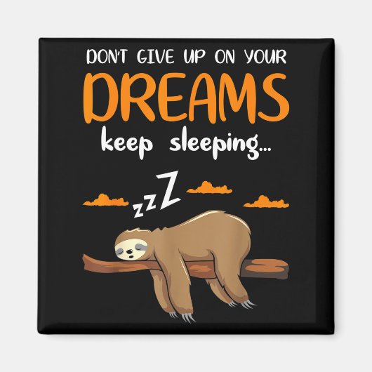 Funny Sloth Dont Give Up On Your Dreams Keep Sleen Magneet (Voorkant)