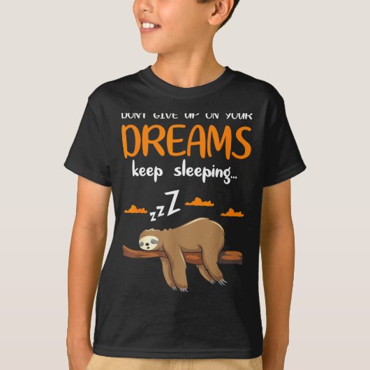 Funny Sloth Dont Give Up On Your Dreams Keep Sleen T-shirt (Voorkant)