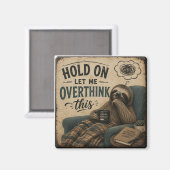 Funny Sloth Hold On Let Me Overthink This | Rustic Magneet (Voorkant / Achterkant)
