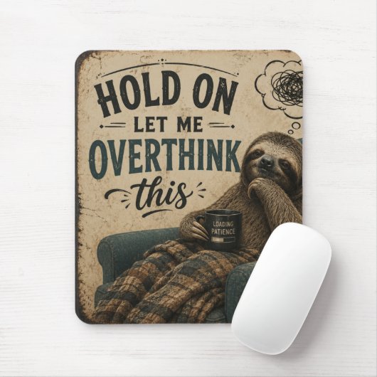 Funny Sloth Hold On Let Me Overthink This | Rustic Muismat (Met muis)