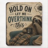 Funny Sloth Hold On Let Me Overthink This | Rustic Muismat (Voorkant)