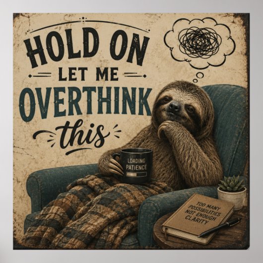 Funny Sloth Hold On Let Me Overthink This | Rustic Poster (Voorkant)