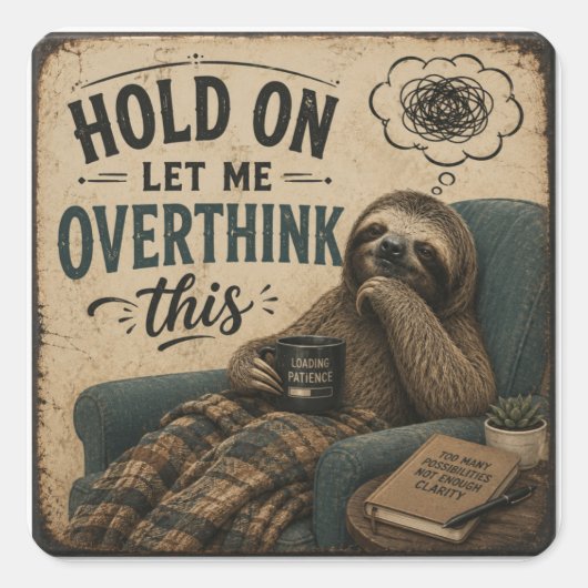 Funny Sloth Hold On Let Me Overthink This | Rustic Vierkante Sticker (Voorkant)