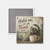 Funny Sloth Hold On Let Me Think This Through Magneet (Voorkant / Achterkant)