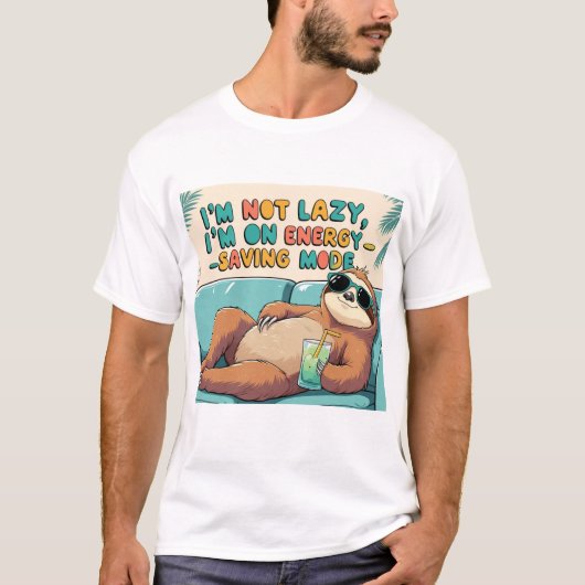 Funny Sloth: I'm Not Lazy, I'm on Energy-Saving Mo T-shirt (Voorkant)