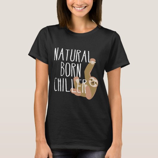 Funny Sloth Natural Born Chiller Fun Gag T-shirt (Voorkant)