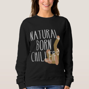 Funny Sloth Natural Born Chiller Fun Gag Trui