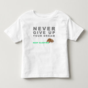 Funny Sloth Never Give Up Your Dreaming Keep Sleep Kinder Shirts