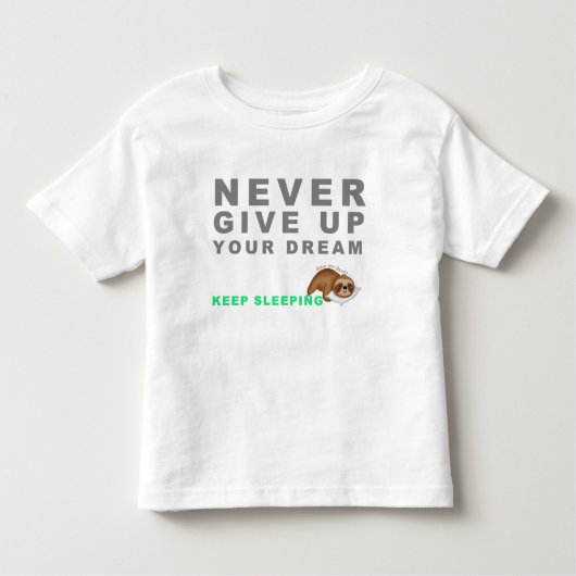 Funny Sloth Never Give Up Your Dreaming Keep Sleep Kinder Shirts (Voorkant)