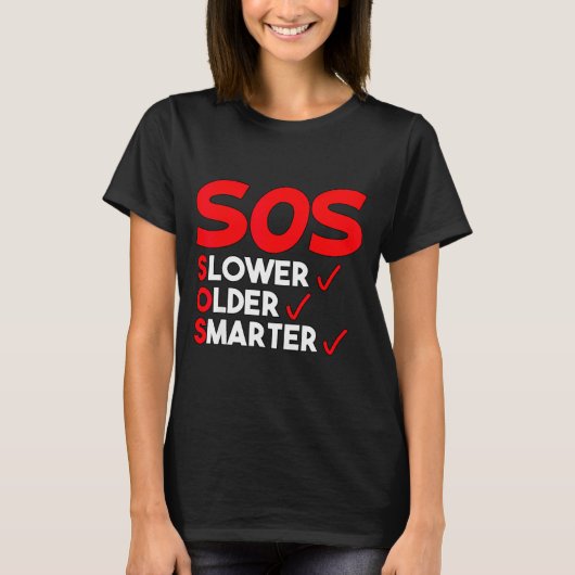 Funny Slower Older Smarter Quote For Men Women  T-shirt (Voorkant)
