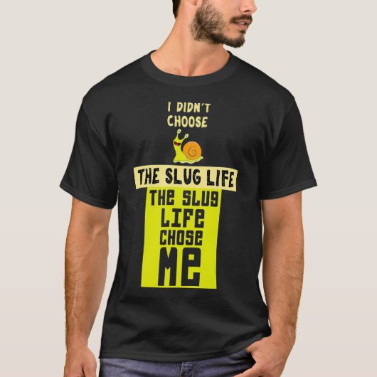 Funny Slug Life Chose Me Shirt Slime Lovers gift  (Voorkant)