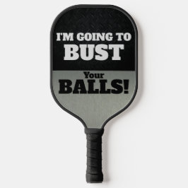 Funny Smack Talk Bust je Balls Game Pickleball Paddle