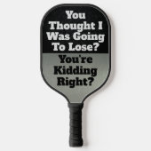 Funny Smack Talk Quote Lose Kidding Sports Pickleball Paddle (Voorkant)