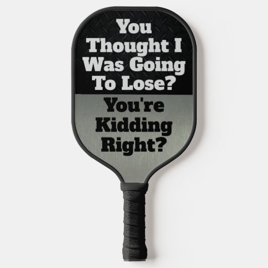Funny Smack Talk Quote Lose Kidding Sports Pickleball Paddle (Voorkant)
