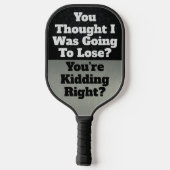 Funny Smack Talk Quote Lose Kidding Sports Pickleball Paddle (Achterkant)