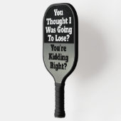 Funny Smack Talk Quote Lose Kidding Sports Pickleball Paddle (Links)