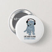 Funny Smiling Cat Customer Support EPIC Sarcastic Ronde Button 5,7 Cm (Voorkant /achterkant)