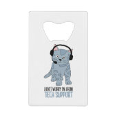 Funny Smiling Cat Tech Support Epic SarcasticQuote Creditkaart Flessenopener (Voorkant)