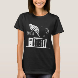 Funny Snooze Life Alarm Clock T-shirt