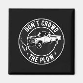 Funny Snow Plow - Don't Crowd The Plow  Magneet (Voorkant)