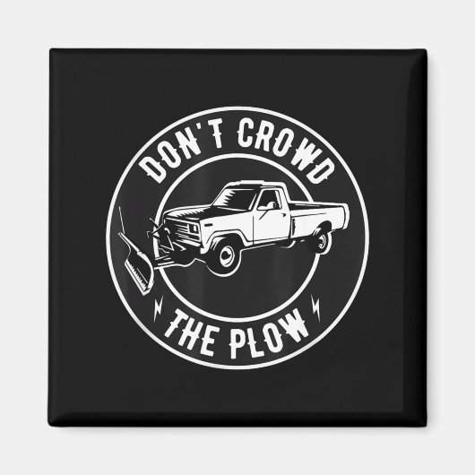 Funny Snow Plow - Don't Crowd The Plow Magneet (Voorkant)