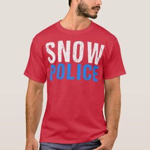 Funny Snow Police Snow Remover Snowplow Driver Ope T-shirt