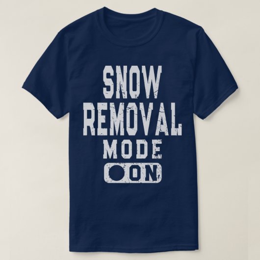 Funny Snow Removal Mode On Snowplow Driver Meme T-shirt (Design voorkant)