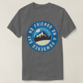 Funny Snowboard No Friends on a Pods Day Winte T-shirt (Design voorkant)