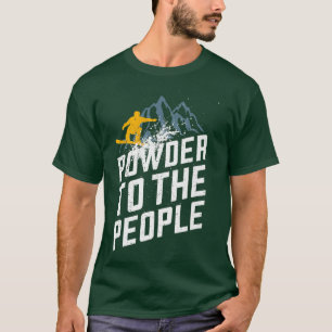 Funny Snowboard Powder to People Winter Sports T-shirt