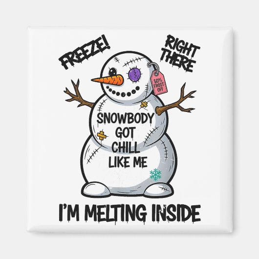 Funny Snowbody Got Chill Like Me Snowman Christmas Magneet (Voorkant)
