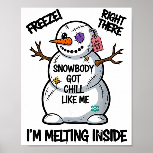 Funny Snowbody Got Chill Like Me Snowman Christmas Poster (Voorkant)