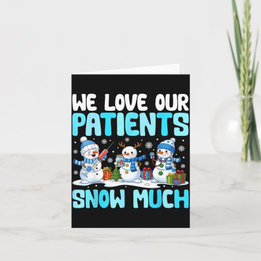 Funny Snowman Nurse We Love Our Patients Snow Much Kaart (Voorkant)