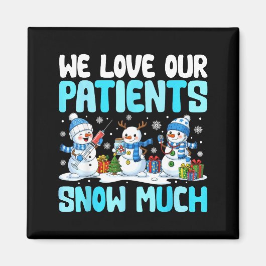 Funny Snowman Nurse We Love Our Patients Snow Much Magneet (Voorkant)