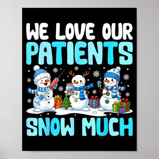 Funny Snowman Nurse We Love Our Patients Snow Much Poster (Voorkant)