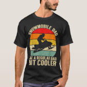Funny Snowmobile Dad Like A Regular But Cooler Win T-shirt (Voorkant)