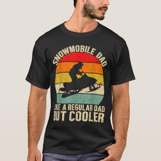 Funny Snowmobile Dad Like A Regular But Cooler Win T-shirt (Voorkant)