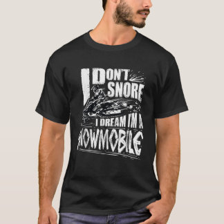 Funny Snowmobile Dream Gift Idea Snowmobile Drivin T-shirt