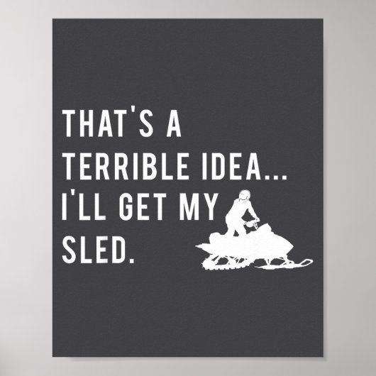 Funny Snowmobile Quote I'll Get My Sled For Winter Poster (Voorkant)