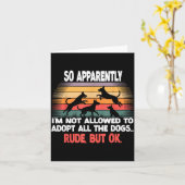 Funny So Apparently I'm Not Allowed To Adopt All T Kaart (Gele Bloem)